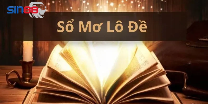 Bắt lô xiên dựa theo giải mã giấc mơ