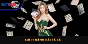 Cách Đánh Bài Tá Lả Chuẩn Xác Cho Người Mới Bắt Đầu