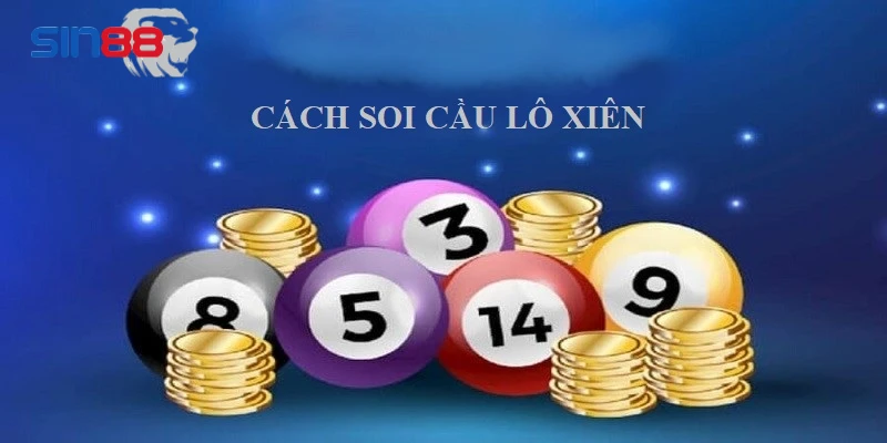 Tổng Hợp Những Cách Soi Cầu Lô Xiên Hiệu Quả Từ Cao Thủ