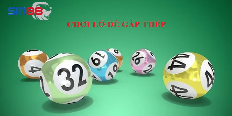 Cách Thức Chơi Lô Đề Gấp Thếp Hay, Dễ Trúng Thưởng