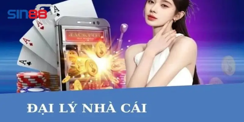 Chương trình làm đại lý SIN88 được nhiều khách hàng quan tâm